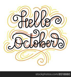 Hello october hand lettering phrase with doodle graphic. Vector illustration isolated on white background. Autumn concept. For print, design, textile, scrapbooking, T-shirt , stickers, postcard. Hello october hand lettering phrase vector illustration