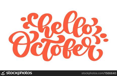 Hello october orange text, hand lettering phrase. Vector Illustration t-shirt or postcard print design, vector calligraphy text design templates, Isolated on white background.. Hello october orange text, hand lettering phrase. Vector Illustration t-shirt or postcard print design, vector calligraphy text design templates, Isolated on white background