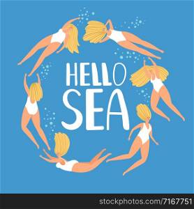 Hello sea summer poster with swimming women, vector illustration. Hello sea summer poster