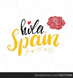 Hello Spain hand drawn greeting card with lettering and sketched rose. Vector illustration isolated on white background.. Hello Spain hand drawn greeting card with lettering and sketched rose. Vector illustration isolated on white background