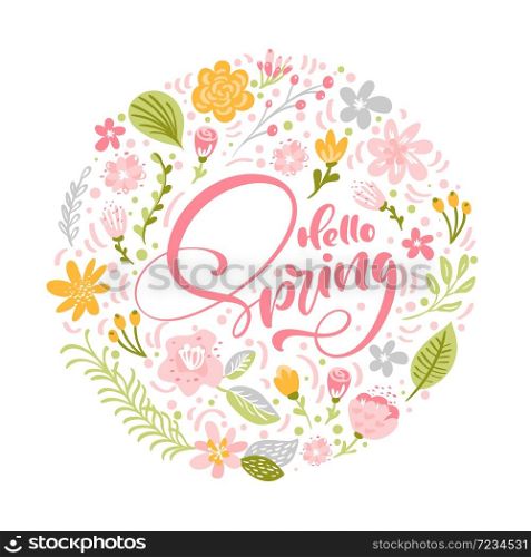 Hello spring calligraphic lettering text with scandinavian flowers and leaves for greeting card. Hand drawn illustration with nature plants background. Flower wreath.. Hello spring calligraphic lettering text with scandinavian flowers and leaves for greeting card. Hand drawn illustration with nature plants background. Flower wreath