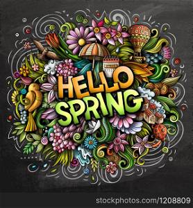 Hello Spring hand drawn cartoon doodles illustration. Funny seasonal design. Creative art vector background. Handwritten text with nature elements and objects. Chalkboard composition. Hello Spring hand drawn cartoon doodles illustration. Funny seasonal design.