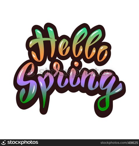 hello spring. hand lettering phrase. Design element for poster, greeting card. Vector illustration.