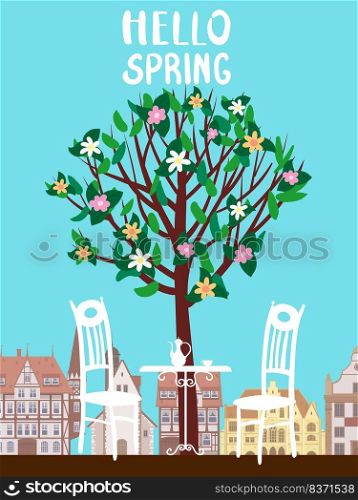 Hello Spring in the Europe city architecture, with tree blossoms. Street cafe, chairs, table, coffee pot. Vector illustration poster, card. Hello Spring in the Europe city architecture, with tree blossoms. Street cafe, chairs, table, coffee pot. Vector illustration