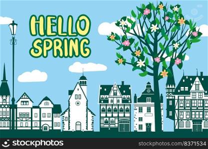 Hello Spring in the Europe city architecture, with tree blossoms. Vector illustration banner, card. Hello Spring in the Europe city architecture, with tree blossoms. Vector illustration