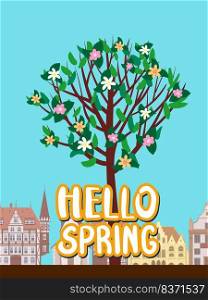 Hello Spring in the Europe city architecture, with tree blossoms. Vector illustration poster, card. Hello Spring in the Europe city architecture, with tree blossoms. Vector illustration