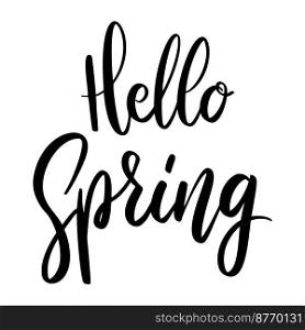 Hello Spring. Lettering phrase on white background. Design element for greeting card, t shirt, poster. Vector illustration