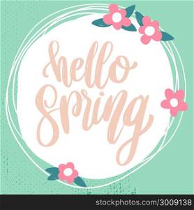 Hello Spring. Lettering phrase with flowers decoration. Design element for poster, card, banner. Vector illustration