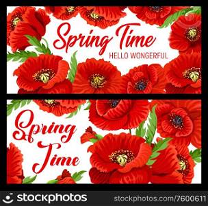 Hello spring vector banners with poppy flowers frame. Spring time season holiday celebration, blooming flowers and red petals bouquet. Spring time poppy flowers, floral petals banners