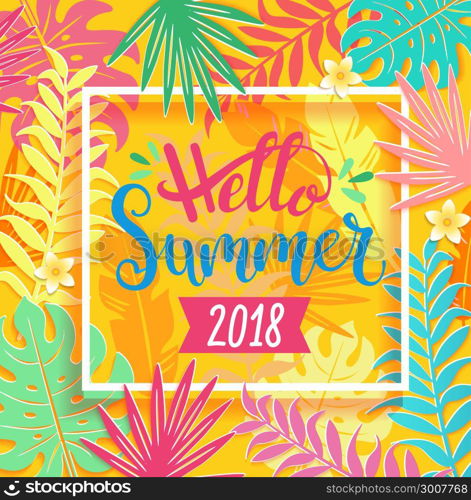 Hello summer 2018 lettering on tropical leaves.. Hello summer 2018 handdrawn lettering on tropical leaves in white square frame. Template for your design. Vector illustration.