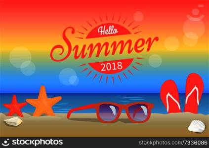 Hello summer 2018 poster with red sunglasses on beach, seastars and flip-flops in sand on background of coastline vector illustration summertime banner. Hello Summer 2018 Poster Red Sunglasses on Beach