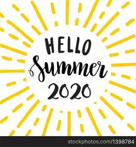 Hello Summer 2020. Hand drawn black lettering phrase. Inscription quote and yellow sun rays frame. Vector design. Hello Summer 2020. Hand drawn black lettering phrase. Inscription quote and yellow sun rays frame.