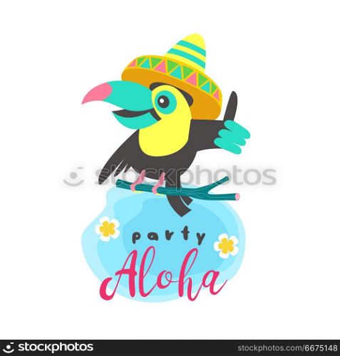 Hello summer. Aloha. Cute funny cartoon Toucan. Tropical paradis. Tropical party. Aloha. A cheerful Toucan in a Mexican hat sits on a branch and shows a finger up. Toucan&rsquo;s inviting you to a party. Bright summer vector illustration.