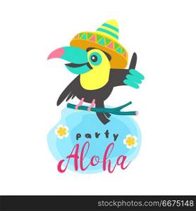 Hello summer. Aloha. Cute funny cartoon Toucan. Tropical paradis. Tropical party. Aloha. A cheerful Toucan in a Mexican hat sits on a branch and shows a finger up. Toucan&rsquo;s inviting you to a party. Bright summer vector illustration.