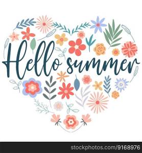 Hello summer banner. Floral heart with an inscription. Flowers, herbs and foliage card. Cute design, vector illustration. Hello summer banner