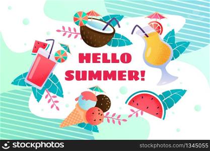 Hello Summer Banner with Ice Cream and Drinks. Cartoon Watermelon Slice, Cold Dessert and Different Cocktails in Glass and Coconut around Advertising Lettering. Vector Flat Greeting Illustration. Hello Summer Banner with Ice Cream and Drinks