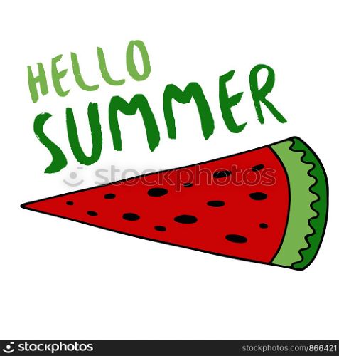 Hello Summer banner with watermelon. Inspirational poster and card, print for textile. Hello Summer banner with watermelon. Inspirational poster and card, print for textile.