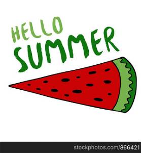 Hello Summer banner with watermelon. Inspirational poster and card, print for textile. Hello Summer banner with watermelon. Inspirational poster and card, print for textile.