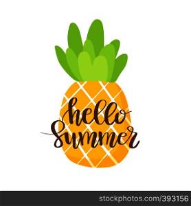 Hello Summer Lettering with cute flat style Pineapple on white background. Vector quote. Calligraphy for t-shirt print, card, poster, web. Hello Summer Lettering with Pineapple