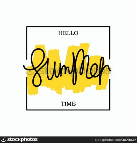 Hello Summer Time poster. Hello Summer Time. Paintbrush smear and author&rsquo;s lettering in square frame. Simple creative design elements. Vector EPS 8