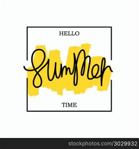 Hello Summer Time poster. Hello Summer Time. Paintbrush smear and author&rsquo;s lettering in square frame. Simple creative design elements. Vector EPS 8