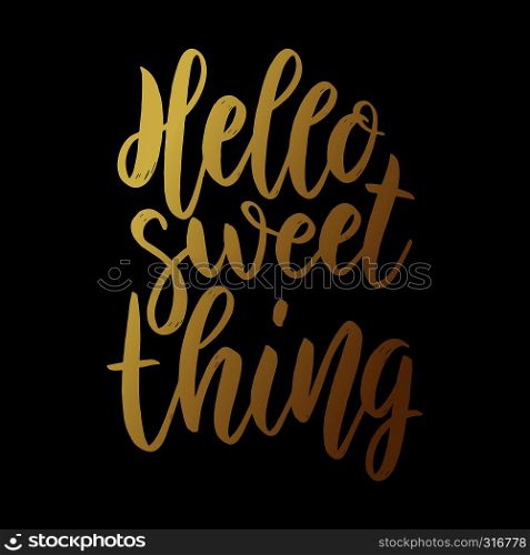 Hello sweet thing. Lettering phrase on dark background. Design element for poster, card, banner. Vector illustration