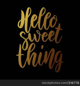 Hello sweet thing. Lettering phrase on dark background. Design element for poster, card, banner. Vector illustration