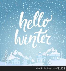 Hello winter banner.. Hello winter banner with lettering. Snowfall on the background of village and mountains. Vector illustration.
