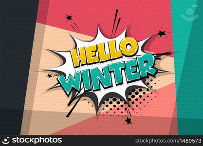 Hello winter comic text speech bubble pop art. Comics book halftone geometric background. Vector dialogue box balloon.. Winter comic text speech bubble pop art