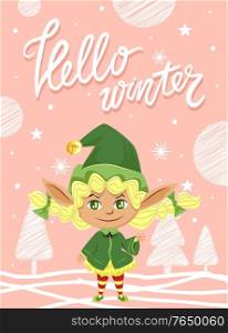 Hello winter designed caption on greeting postcard. Little girl stand in traditional green costume and greet people with holiday. Xmas poster with elf, forest and snowflakes. Vector illustration. Hello Winter, Elf Greeting with Christmas Holiday
