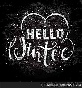 Hello winter text lettering with heart element. Seasonal shopping concept to design banners, price or label. Stylized drawing chalk on blackboard. Isolated vector illustration.