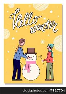 Hello winter vector, greeting card with calligraphic inscription and bokeh effect. Dad and kid sculpting snowman, passing free time outdoors. Christmas holidays and wintry weather flat style. Hello Winter Greeting Card with People and Snowman