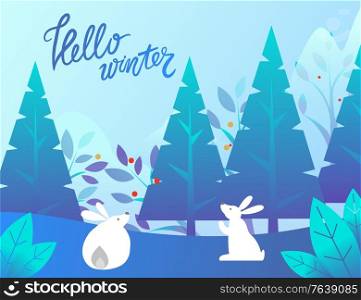 Hello winter vector, rabbits with long ears in pine tree forest. Landscape with foliage and spruce, snowy hills and bushes. Bunnies on nature, cute animals playing outdoors. Flat style greeting card. Hello Winter Cute Bunnies in Pine Trees Forest