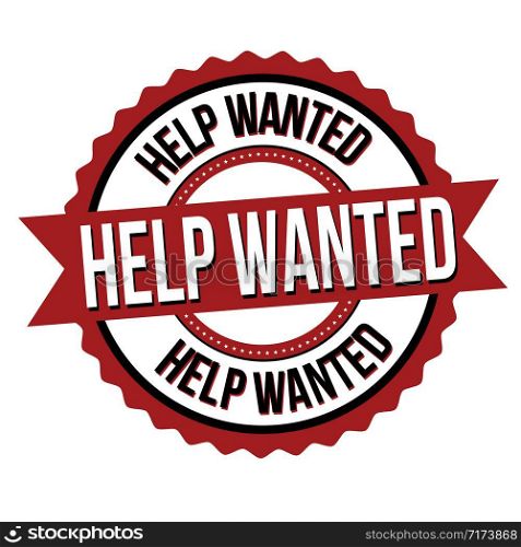 Help wanted label or sticker on white background, vector illustration