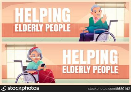 Helping elderly people cartoon banners, senior disabled man and woman on wheelchair in nursing home or hospital hallway. Old lady with mobile, grey haired pensioner waving hand, vector illustration. Helping elderly people cartoon banners, seniors