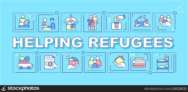 Helping refugees word concepts blue banner. Support and aid for fugitives. Infographics with icons on color background. Isolated typography. Vector illustration with text. Arial-Black font used. Helping refugees word concepts blue banner