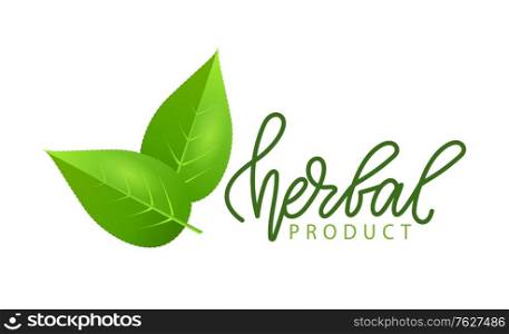 Herbal product isolated green leaves logo and lettering. Vector herbs and spices symbol, vegan food emblem. Natural nutrition greenery, flat style label. Herbal Product Isolated Green Leaf Logo Lettering
