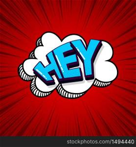 Hey, hi, hello comic text sound effects pop art style. Vector speech bubble word and short phrase cartoon expression illustration. Comics book colored background template.