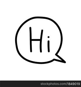 Hi. Speech bubble with hand-drawn greeting. Vector illustration