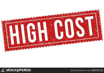 High cost grunge rubber st&on white background, vector illustration