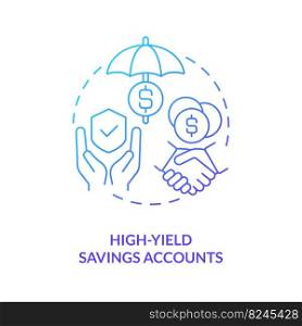 High yield savings accounts blue gradient concept icon. Customer advantages. Banking service abstract idea thin line illustration. Isolated outline drawing. Myriad Pro-Bold font used. High yield savings accounts blue gradient concept icon