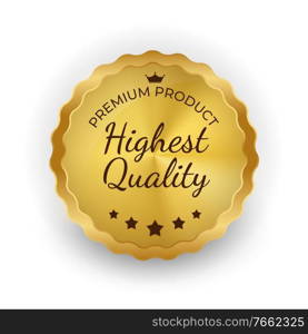 Highest Quality Golden Label Sign. Vector Illustration EPS10. Highest Quality Golden Label Sign. Vector Illustration