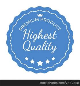 Highest Quality Label Sign. Vector Illustration EPS10. Highest Quality Label Sign. Vector Illustrationon white