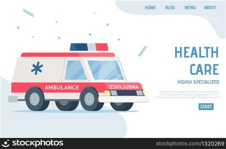 Highly Specialized Healthcare. Flat Landing Page with Cartoon Modern Ambulance Car. Professional Medial Service. Telemedicine Presentation. Emergency Department, Urgency Help. Vector Illustration. Landing Page Present Highly Specialized Healthcare