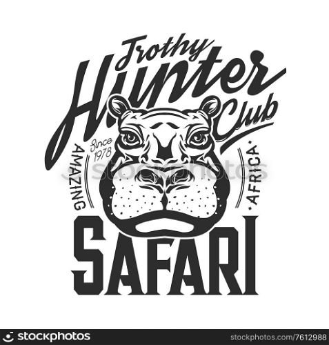 Hippo hunting club t-shirt print mockup, hunter or safari society label, hippopotamus mascot head or muzzle drawing. Apparel, african animal outline vector monochrome illustration with typography. Hippo t-shirt print, hunting club mockup