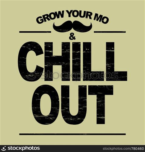 Hipster t-shirt - grow your moustache and chill out. Grunge style, typography print emblem. Hipster t-shirt. Grunge style