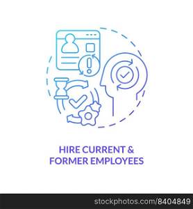 Hire current and former employees blue gradient concept icon. Internal recruitment. Hiring trend abstract idea thin line illustration. Isolated outline drawing. Myriad Pro-Bold font used. Hire current and former employees blue gradient concept icon