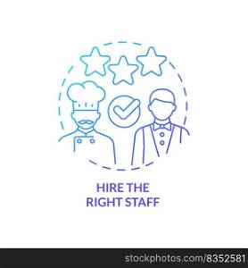 Hire right staff blue gradient concept icon. Planning for new restaurant abstract idea thin line illustration. Recruitment and selection. Isolated outline drawing. Myriad Pro-Bold font used. Hire right staff blue gradient concept icon