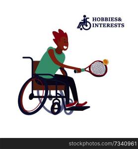 Hobbies and interests of people with disabilities. Vector illustration. A young man in a wheelchair playing tennis.. Hobbies and interests of people with disabilities. Vector illustration.