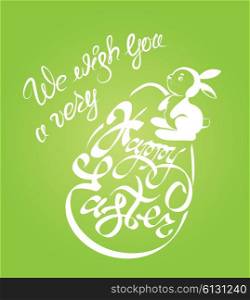 Holiday calligraphy, egg and rabbit. Hand lettering greetings We wish you a very Happy Easter on green background.